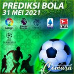 PREDIKSI BOLA PARLAY 31 MEI 2021